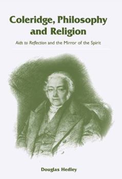Paperback Coleridge, Philosophy and Religion: AIDS to Reflection and the Mirror of the Spirit Book