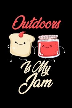 Paperback Outdoors is My Jam: Funny Outdoors Journal (Diary, Notebook) Christmas & Birthday Gift for Outdoors Enthusiasts Book