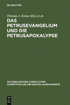 Das Petrusevangelium Und Die Petrusapokalypse: Die Griechischen Fragmente Mit Deutscher Und Englischer �bersetzung (Neutestamentliche Apokryphen I)