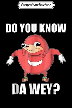 Composition Notebook: Do You Know The Way Ugandan Knuckle Funny Meme  Journal/Notebook Blank Lined Ruled 6x9 100 Pages