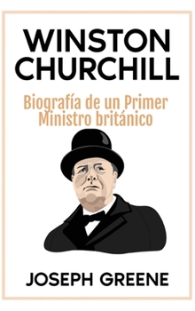 Hardcover Winston Churchill: Biografía de un Primer Ministro británico [Spanish] Book