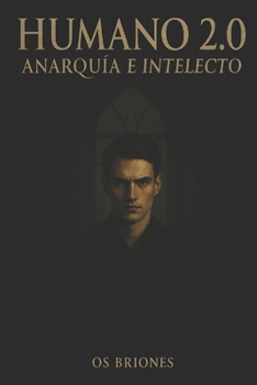 Humano 2.0: Anarquía e Intelecto: Thriller psicológico de inteligencia extrema y caos humano (Spanish Edition)
