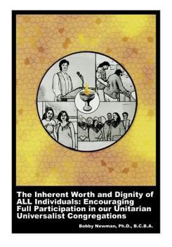 Paperback The Inherent Worth and Dignity of ALL Individuals: Encouraging Full Participation in our Unitarian Universalist Congregations Book