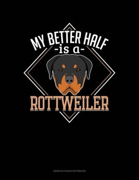 Paperback My Better Half Is A Rottweiler: Genkouyoushi Notebook Book