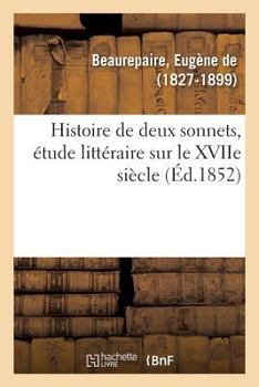 Paperback Histoire de Deux Sonnets, Étude Littéraire Sur Le Xviie Siècle [French] Book