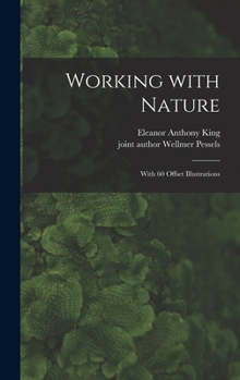 Hardcover Working With Nature; With 60 Offset Illustrations Book
