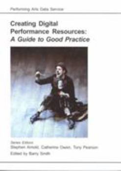 Paperback Creating Digital Performance Resources: A Guide to Good Practice Book