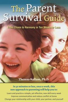 Hardcover The Parent Survival Guide: From Chaos to Harmony in Ten Weeks or Less Book