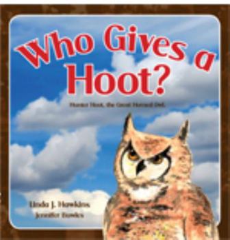 Hardcover Who Gives a Hoot?: Hunter Hoot, the Great Horned Owl Book