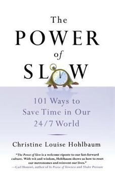 Paperback The Power of Slow: 101 Ways to Save Time in Our 24/7 World Book