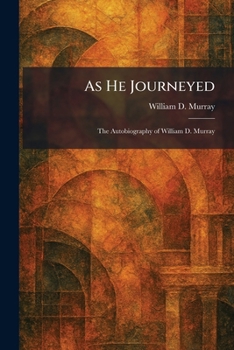 Paperback As He Journeyed: The Autobiography of William D. Murray Book