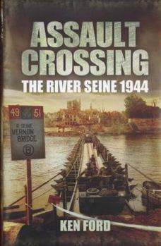 Hardcover Assault Crossing: The River Seine 1944 Book