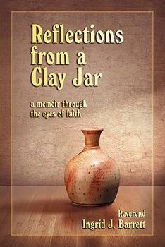 Paperback Reflections from a Clay Jar: a memoir through the eyes of faith Book