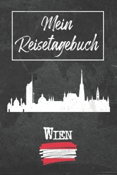 Mein Reisetagebuch Wien: 6x9 Reise Journal I Notizbuch mit Checklisten zum Ausfüllen I Perfektes Geschenk für den Trip nach Wien (Österreich) für jeden Reisenden (German Edition)