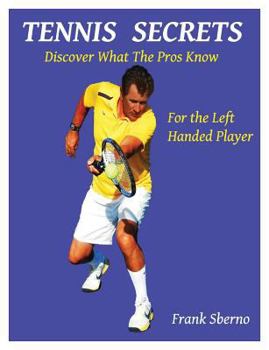 Paperback Tennis Secrets for the Left Handed Player: Discover what the Pros Know Book