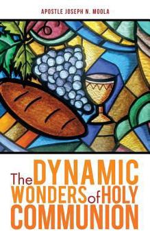 Paperback The Dynamic Wonders of Holy Communion [Large Print] Book