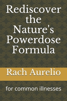 Paperback Rediscover the Nature's Powerdose Formula: for common illnesses Book