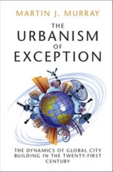 Paperback The Urbanism of Exception: The Dynamics of Global City Building in the Twenty-First Century Book