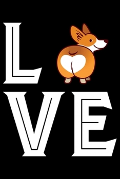 Love: Corgi Life Journal Notebook - Pembroke Welsh Corgi Lover Gifts - Corgi Lover Corgi Dog Notebook Journal - Corgi Owner Present, Funny Corgi Diary, Corgi Face, New Corgi Gifts