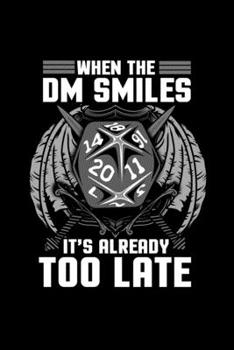 When the DM Smiles It's Already Too Late: Funny DM Blank Composition Notebook for Journaling & Writing (120 Lined Pages, 6" x 9")