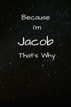 Paperback Because I'm Jacob That's Why A Gratitude Journal Notebook for Men Boys Fathers Sons with the name Jacob Handsome Elegant Bold Personalized 6"x9" Diary Book