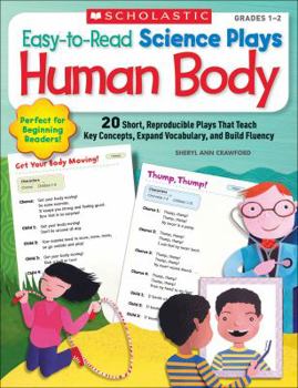 Paperback Easy-To-Read Science Plays: Human Body, Grades 1-2: 20 Short, Reproducible Plays That Teach Key Concepts, Expand Vocabulary, and Build Fluency Book