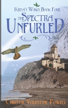 The Spectra Unfurled - Book #4 of the Keita's Wings