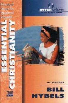 Essential Christianity: Practical Steps for Spiritual Growth (Interactions)
