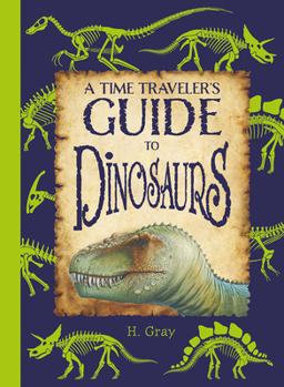 Hardcover A Time Traveler's Guide to Dinosaurs Book