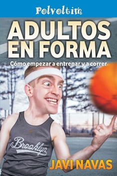 Paperback Adultos en forma. Cómo empezar a entrenar y a correr [Spanish] Book