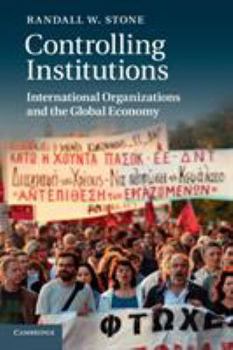 Paperback Controlling Institutions: International Organizations and the Global Economy Book