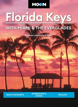 Paperback Moon Florida Keys: With Miami & the Everglades: Beach Getaways, Snorkeling & Diving, Wildlife Book