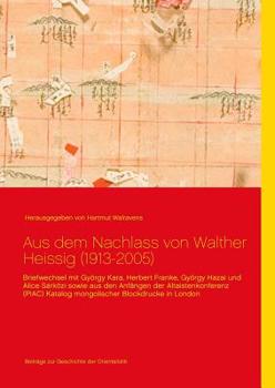 Aus dem Nachlass von Walther Heissig (1913-2005) (German Edition)