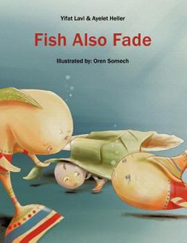 Paperback Fish Also Fade: Illustrated By: Oren Somech Book