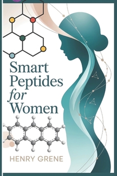 Smart Peptides for Women: A Modern Woman’s Guide to Peptides, Longevity, Energy, and Informed Wellness Choices