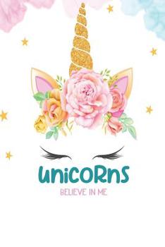 Paperback Unicorns Believe in Me: 6 x 9 College Ruled 120 pages (60 sheets) Composition Notebook Matte Finish Book