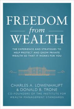 Freedom from Wealth: The Experience and Strategies to Help Protect and Grow Private Wealth