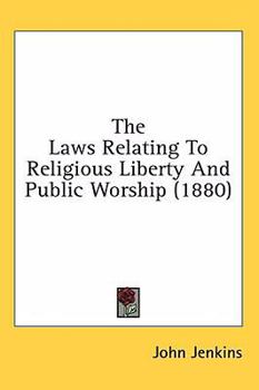 Hardcover The Laws Relating to Religious Liberty and Public Worship (1880) Book