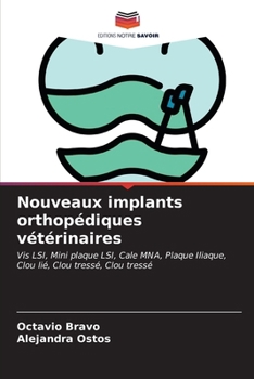 Nouveaux implants orthopédiques vétérinaires (French Edition)