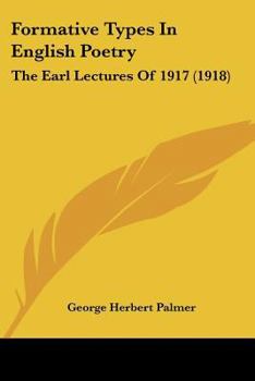 Paperback Formative Types In English Poetry: The Earl Lectures Of 1917 (1918) Book