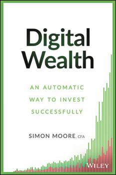 Hardcover Digital Wealth: An Automatic Way to Invest Successfully Book