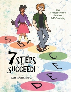 Paperback 7 Steps to Succeed!: The Young Person's Guide to Self-Coaching Book