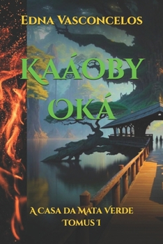 Paperback Kaáoby Oká: A Casa da Mata Verde - Tomus I [Portuguese] Book