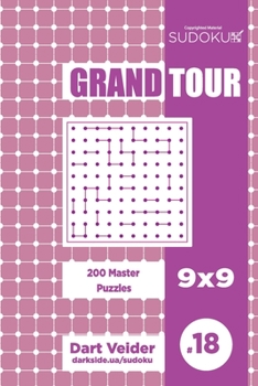 Paperback Sudoku Grand Tour - 200 Master Puzzles 9x9 (Volume 18) Book