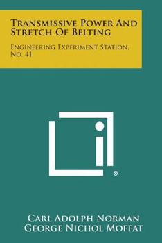 Paperback Transmissive Power and Stretch of Belting: Engineering Experiment Station, No. 41 Book