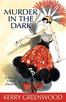 Murder In The Dark - Book #16 of the Phryne Fisher