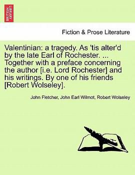 Paperback Valentinian: A Tragedy. as 'Tis Alter'd by the Late Earl of Rochester. ... Together with a Preface Concerning the Author [I.E. Lord Book