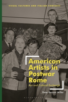 Hardcover American Artists in Postwar Rome: Art and Cultural Exchange Book