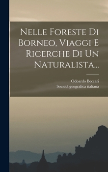 Hardcover Nelle Foreste Di Borneo, Viaggi E Ricerche Di Un Naturalista... [Italian] Book