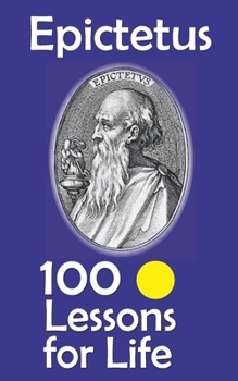 Epictetus: 100 Lessons for Life